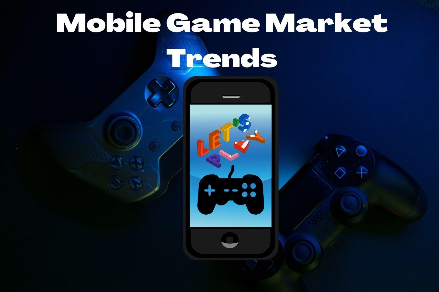 Mobile Game Market