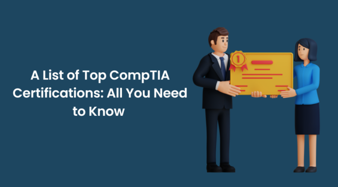 A List of Top CompTIA Certifications: All You Need to Know